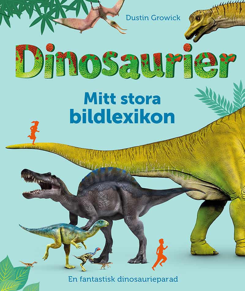 Growick, Dustin | Dinosaurier : Mitt stora bildlexikon