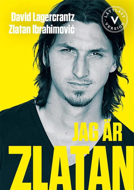 Lagercrantz, David | Ibrahimovic, Zlatan | Jag är Zlatan (lättläst)