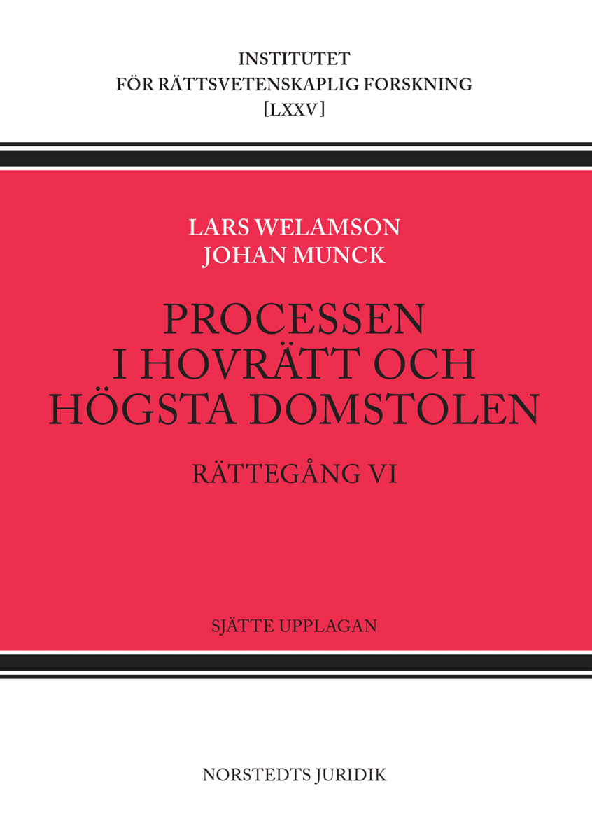 Welamson, Lars | Munck, Johan | Processen i hovrätt och Högsta domstolen : Rättegång VI