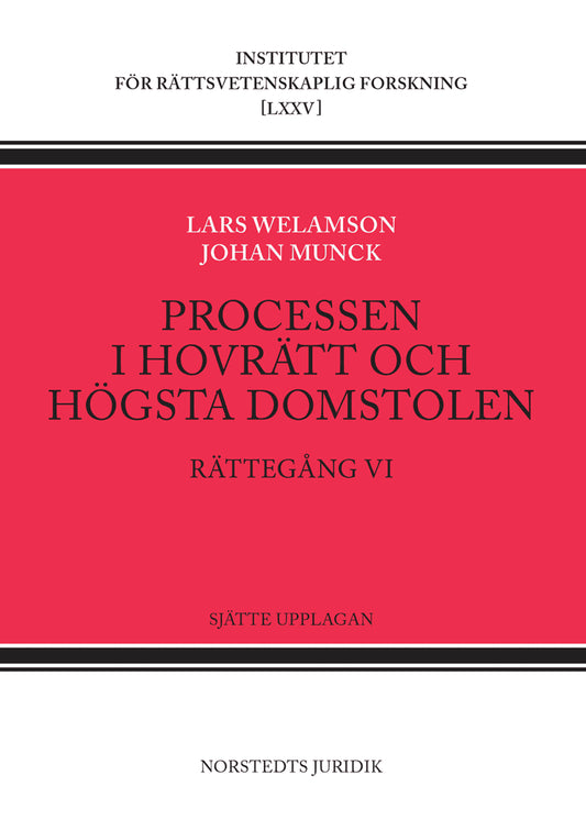 Welamson, Lars | Munck, Johan | Processen i hovrätt och Högsta domstolen : Rättegång VI