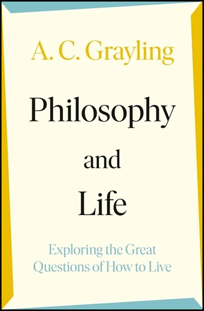 Grayling, A. C. | Philosophy and Life