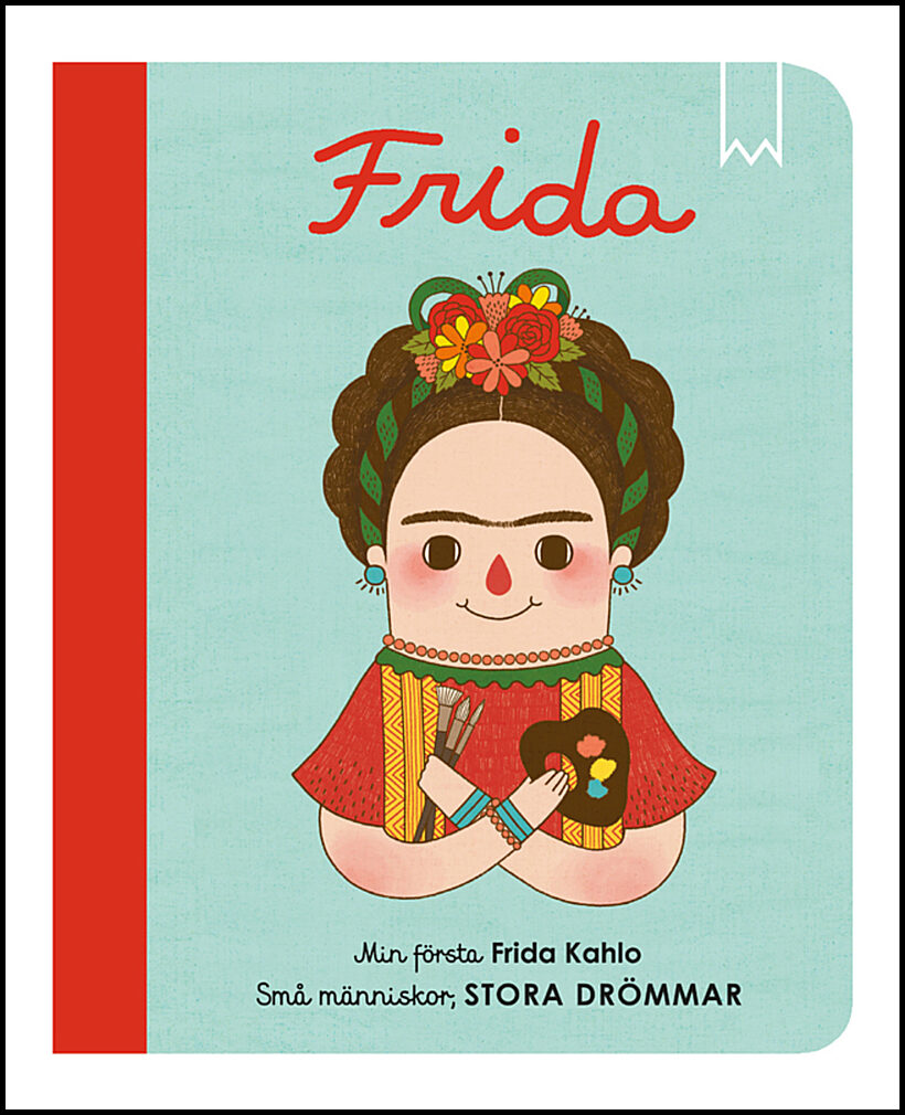 Sánches Vegara, Maria Isabel | Små människor, stora drömmar. Min första Frida Kahlo