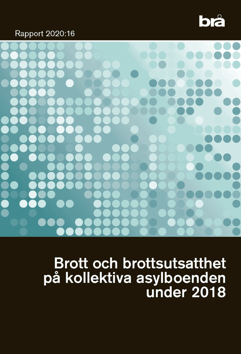 Brott och brottsutsatthet på kollektiva asylboenden under 2018. Brå rapport