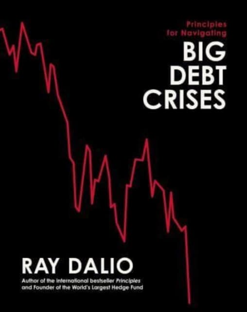 Dalio, Ray | Principles for Navigating Big Debt Crises