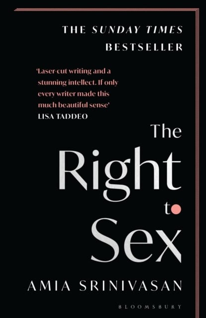 Srinivasan, Amia | The Right to Sex