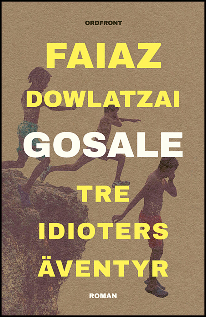 Dowlatzai, Faiaz | Gosale : Tre idioters äventyr