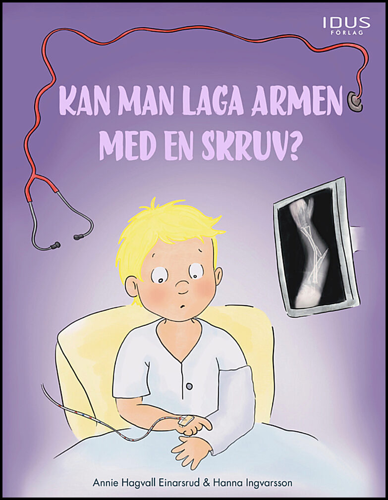 Hagvall Einarsrud, Annie | Kan man laga armen med en skruv?