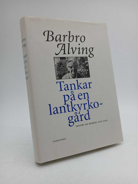Alving, Barbro | Tankar på en lantkyrkogård : Texter om himmel och jord