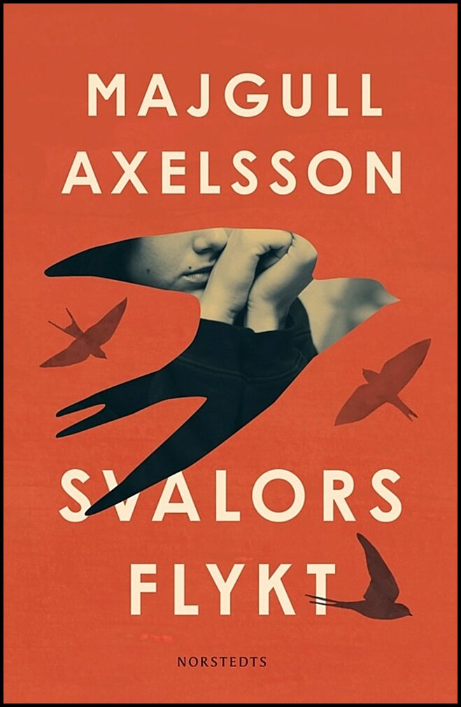 Axelsson, Majgull | Svalors flykt