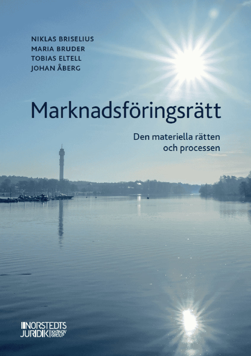 Briselius, Niklas | Bruder, Maria | Eltell, Tobias | Åberg, Johan | Marknadsföringsrätt : Den materiella rätten och proc...