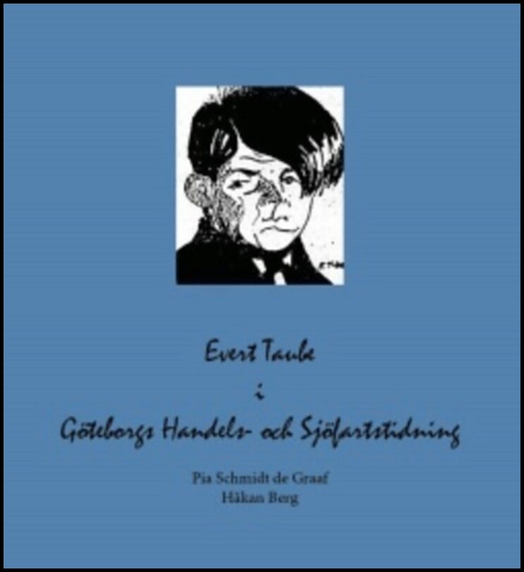 Taube, Evert| Schmidt de Graaf, Pia | Evert Taube i Göteborgs Handels- och Sjöfartstidning