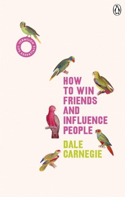 Carnegie, Dale | How to Win Friends and Influence People