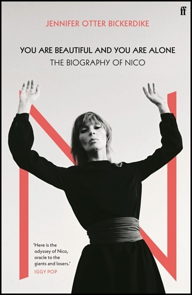 Bickerdike, Jennifer Otter | You Are Beautiful and You Are Alone : The Biography of Nico