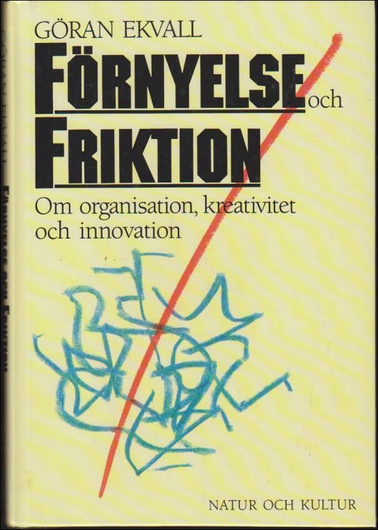 Ekvall, Göran | Förnyelse och friktion : Om organsiation, kreativitet och innovation