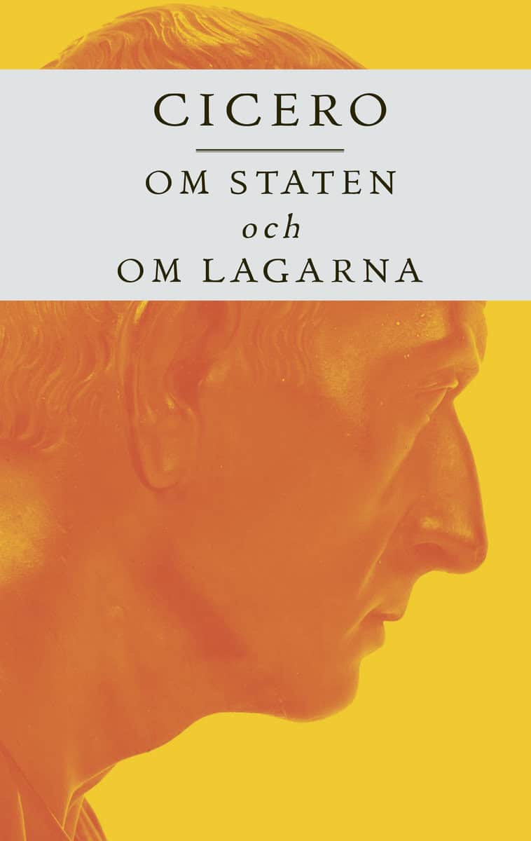 Cicero, Marcus Tullius | Om staten och Om lagarna