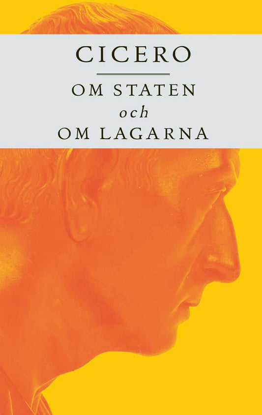 Cicero, Marcus Tullius | Om staten och Om lagarna