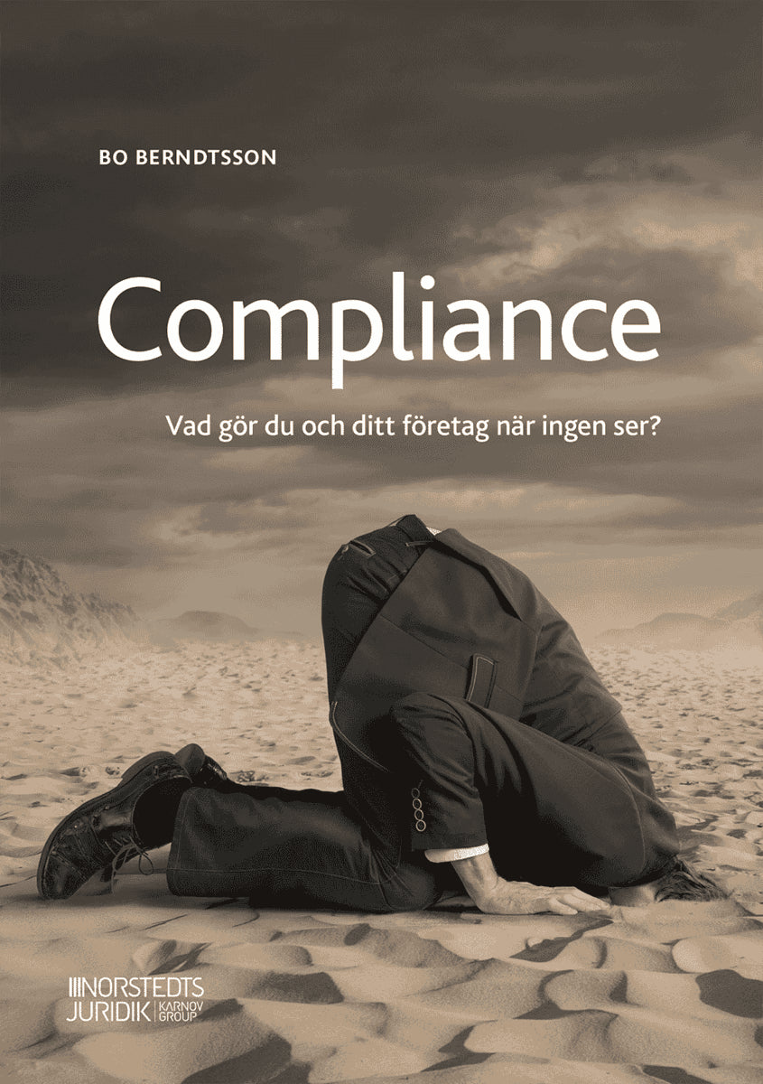 Berndtsson, Bo | Compliance : Vad gör du och ditt företag när ingen ser?
