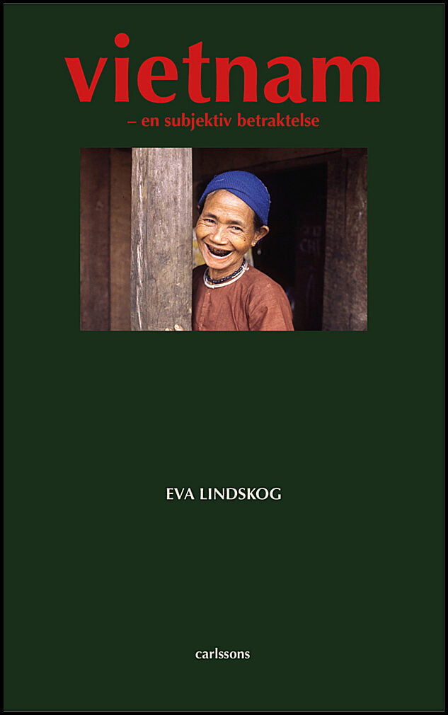 Lindskog, Eva | Vietnam : En subjektiv betraktelse