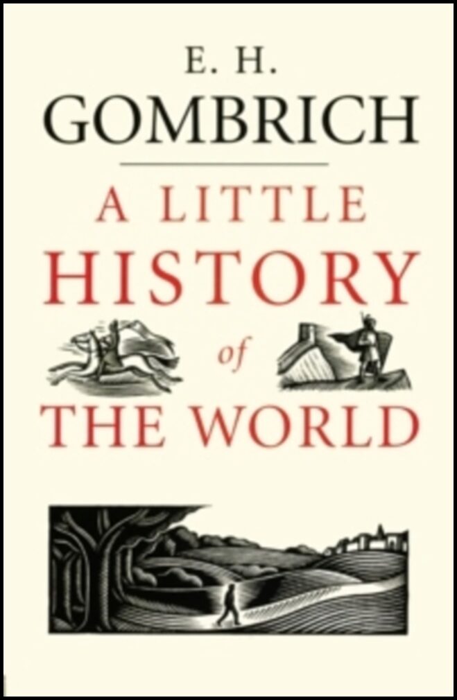 Gombrich, E. H. | A Little History of the World
