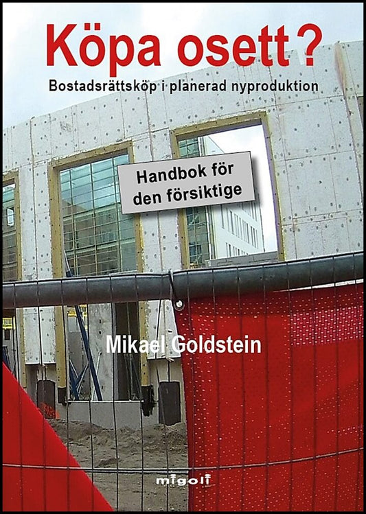 Goldstein, Mikael | Köpa osett? : Bostadsrättsköp i planerad nyproduktion - handbok för den försiktige