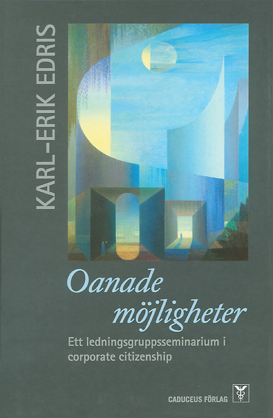 Edris, Karl-Erik | Oanade möjligheter : Ett ledningsgruppsseminarium i corporate citizenship