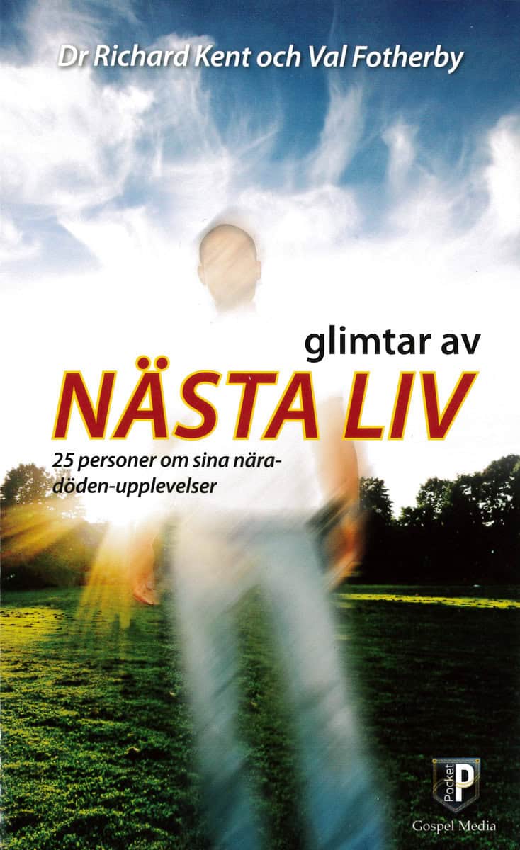 Kent, Dr Richard | Fotherby, Val | Glimtar av nästa liv : 25 personer om sina nära-döden-upplevelser