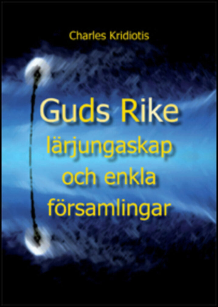 Kridiotis, Charles | Guds rike, lärjungar och enkla församlingar