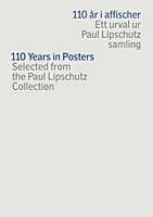 Lipschutz, Paul | Johannesson, Lena | 110 år i affischer : Ett urval ur Paul Lipschutz samling