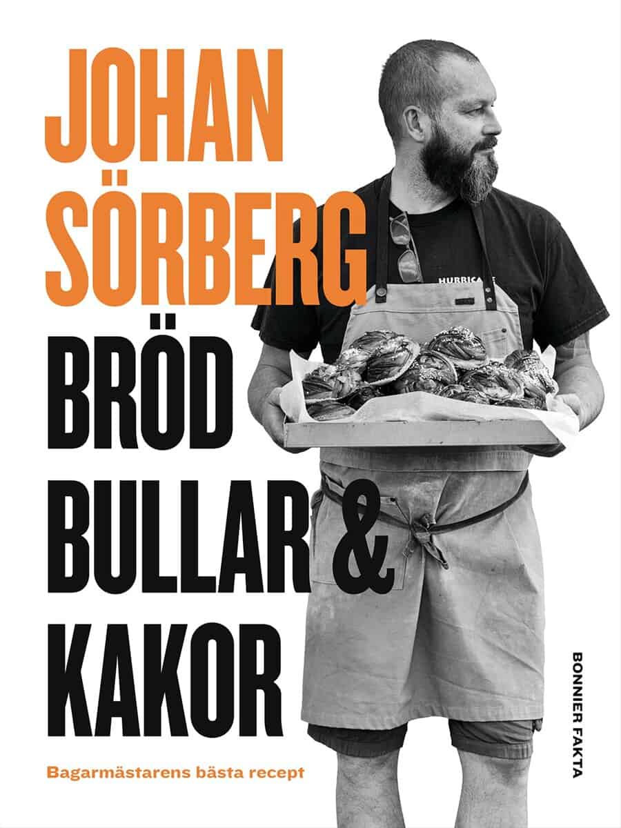 Sörberg, Johan | Bröd, bullar & kakor : Bagarmästarens bästa recept