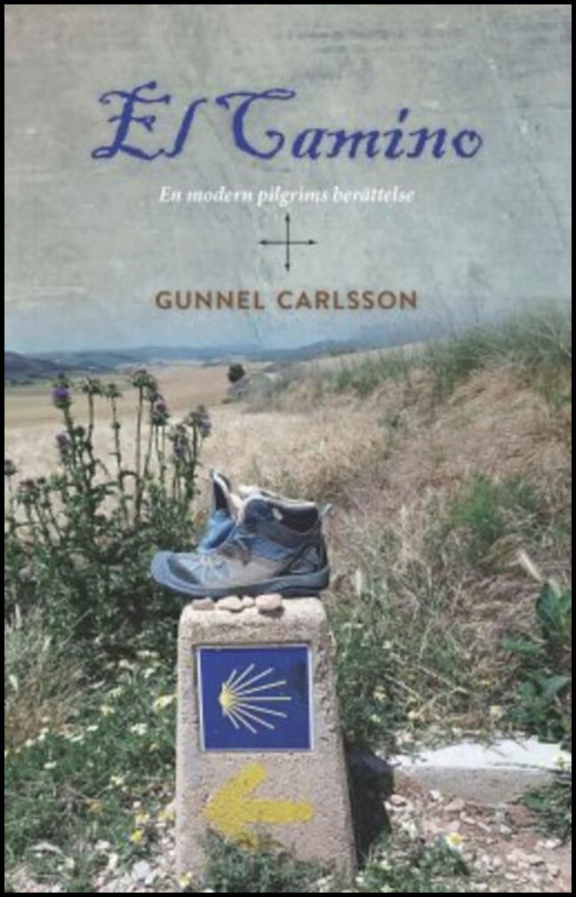Carlsson, Gunnel | El Camino : En modern pilgrims berättelse