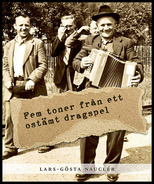 Nauclér, Lars-Gösta | Fem toner från ett ostämt dragspel