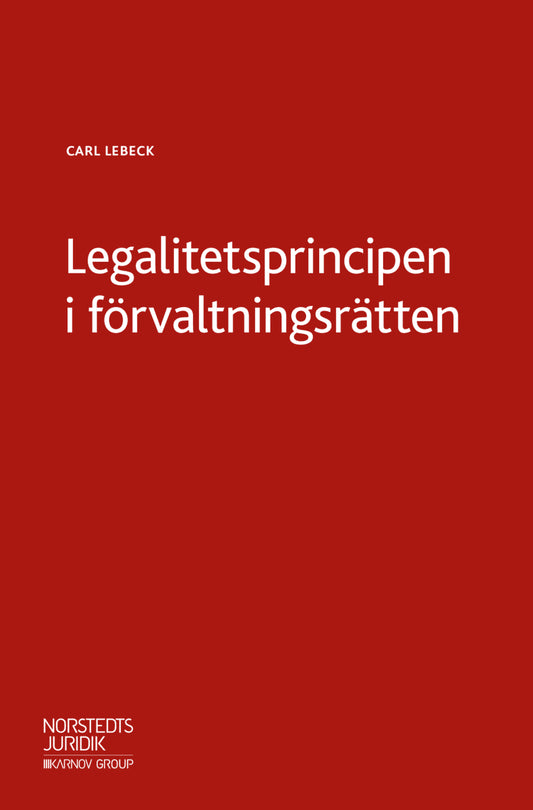 Lebeck, Carl | Legalitetsprincipen i förvaltningsrätten