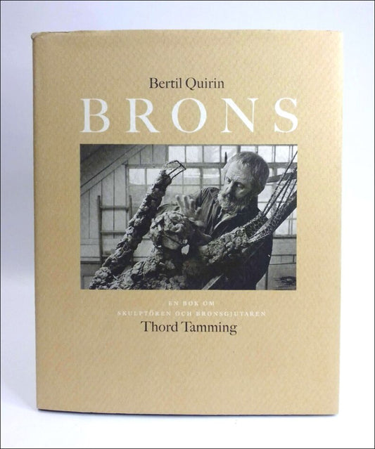 Quirin, Bertil | Brons : En bok om skulptören och bronsgjutaren Thord Tamming