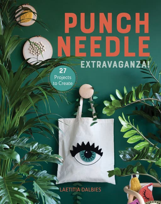 Laetitia Dalbies | Punch Needle Extravaganza! : 27 Projects to Create