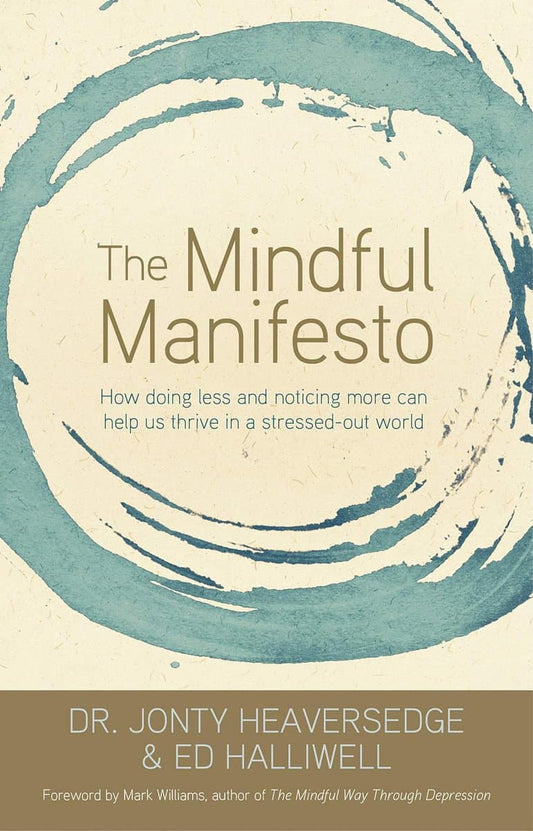Halliwell, Ed | Mindful manifesto : How doing less and noticing more can help us thrive in
