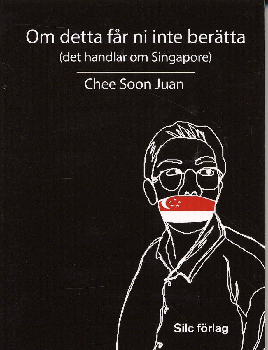 Chee Soon, Juan | Om detta får ni inte berätta (det handlar om Singapore)