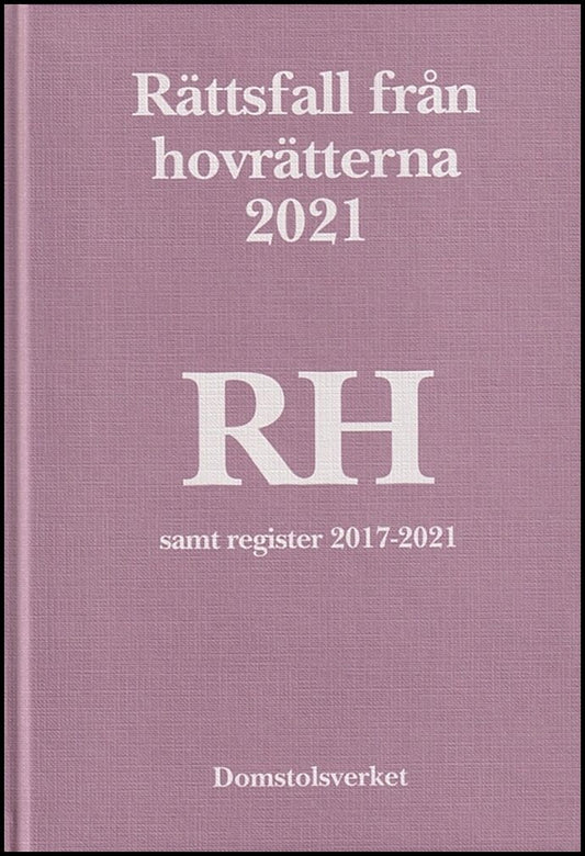 Rättsfall från hovrätterna. Årsbok 2021 (RH)