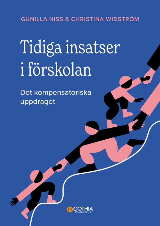 Niss, Gunilla | Widström, Christina | Tidiga insatser i förskolan : Det kompensatoriska uppdraget