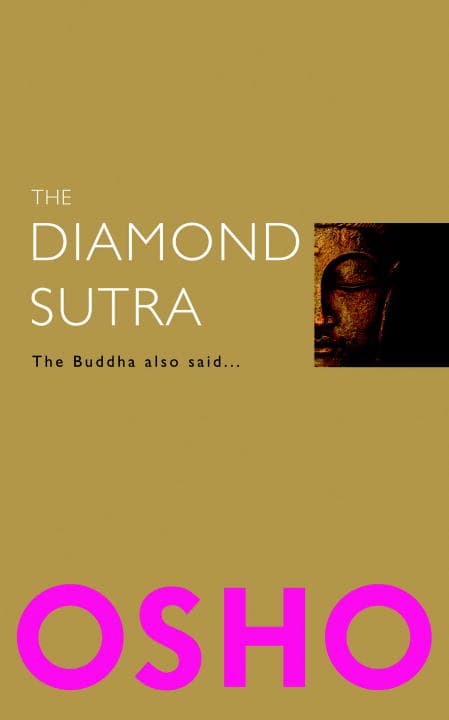 Osho | Diamond Sutra : The Buddha Also Said...