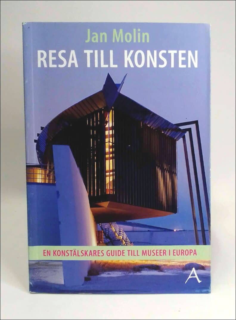 Molin, Jan | Resa till konsten : En konstälskares guide till museer i Europa