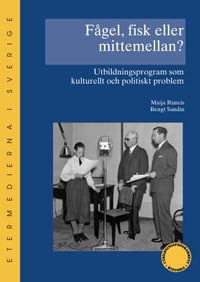 Runcis, Maija | Fågel, fisk eller mittemellan? : Utbildningsprogram som kulturellt och politiskt problem