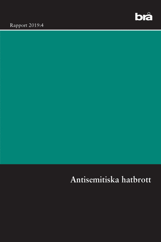 Antisemitiska hatbrott. Brå rapport 2019:4 : En intervjustudie