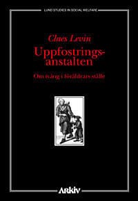 Levin, Claes | Uppfostringsanstalten : Om tvång i föräldrars ställe