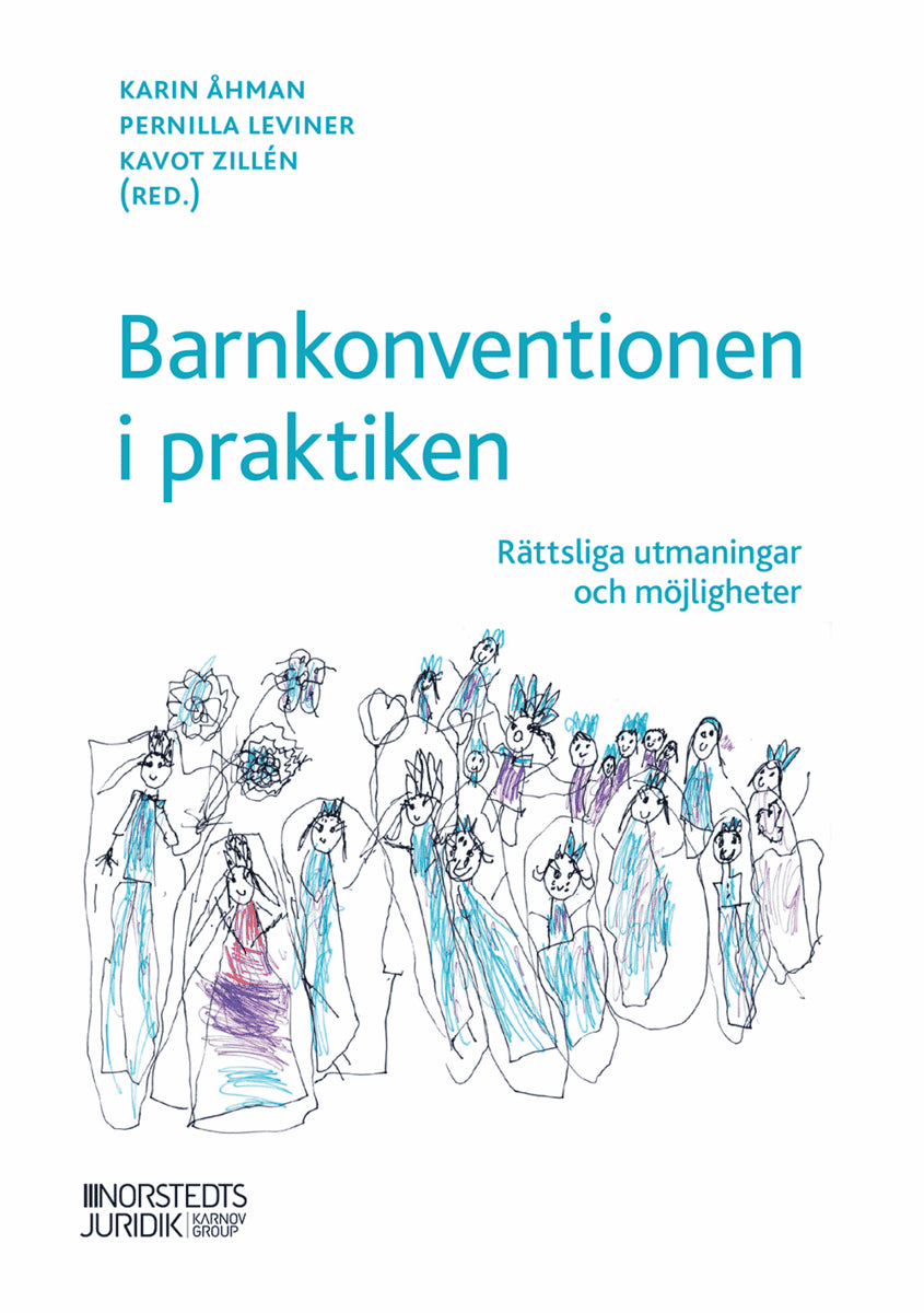 Åhman, Karin | Leviner, Pernilla | Zillén, Kavot [red.] | Barnkonventionen i praktiken : Rättsliga utmaningar och möjlig...