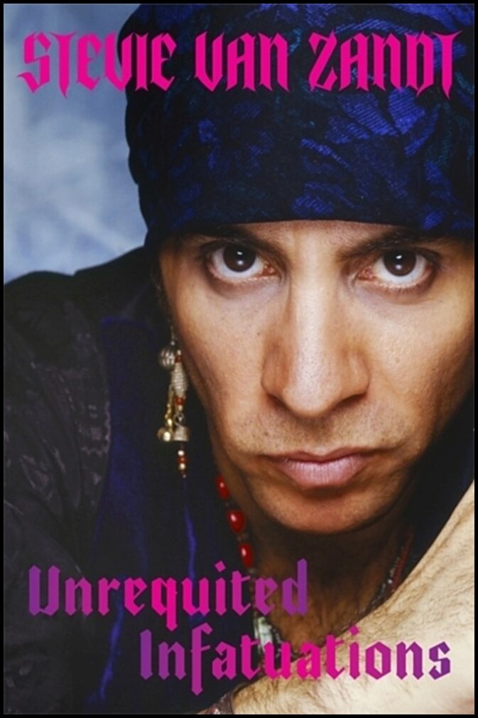Zandt, Stevie Van | Unrequited Infatuations