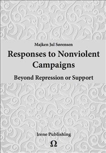 Sørensen, Majken Jul | Responses to Nonviolent Campaigns : Beyond Repression and Support