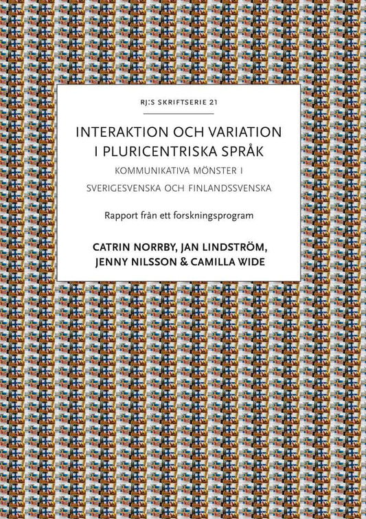 Norrby, Catrin | Lindström, Jan | Nilsson, Jenny | Wide, Camilla | Interaktion och variation i pluricentriska språk