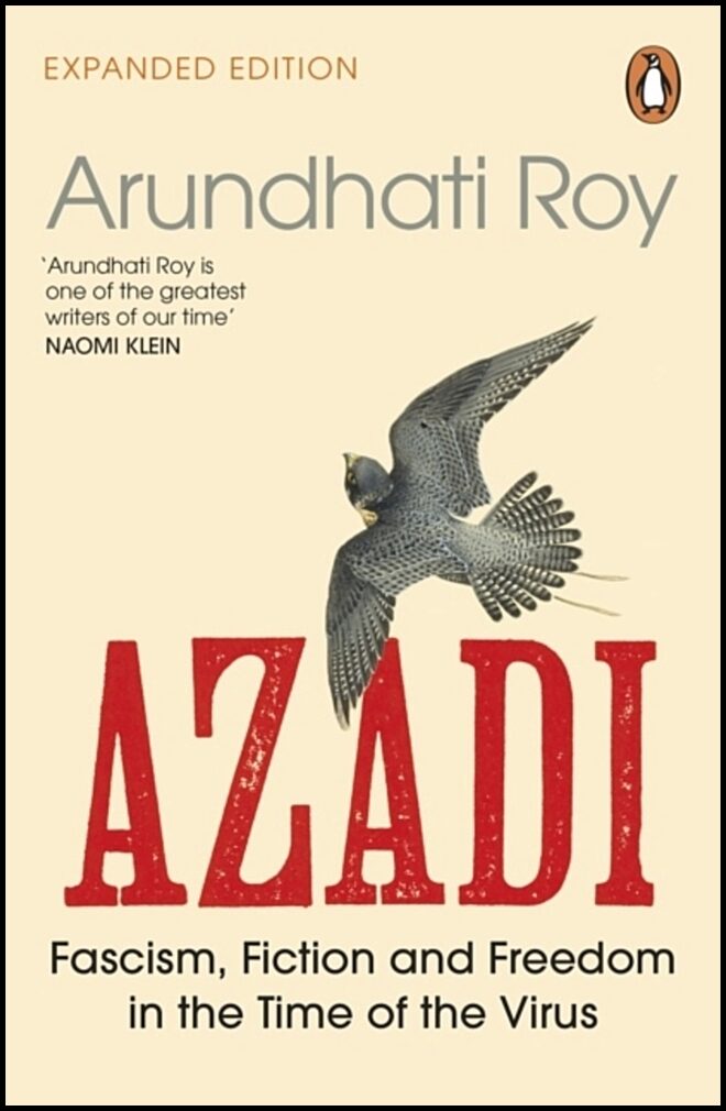 Roy, Arundhati | AZADI : Fascism, Fiction & Freedom in the Time of the Virus