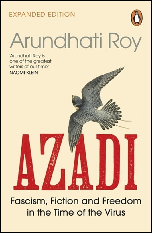 Roy, Arundhati | AZADI : Fascism, Fiction & Freedom in the Time of the Virus