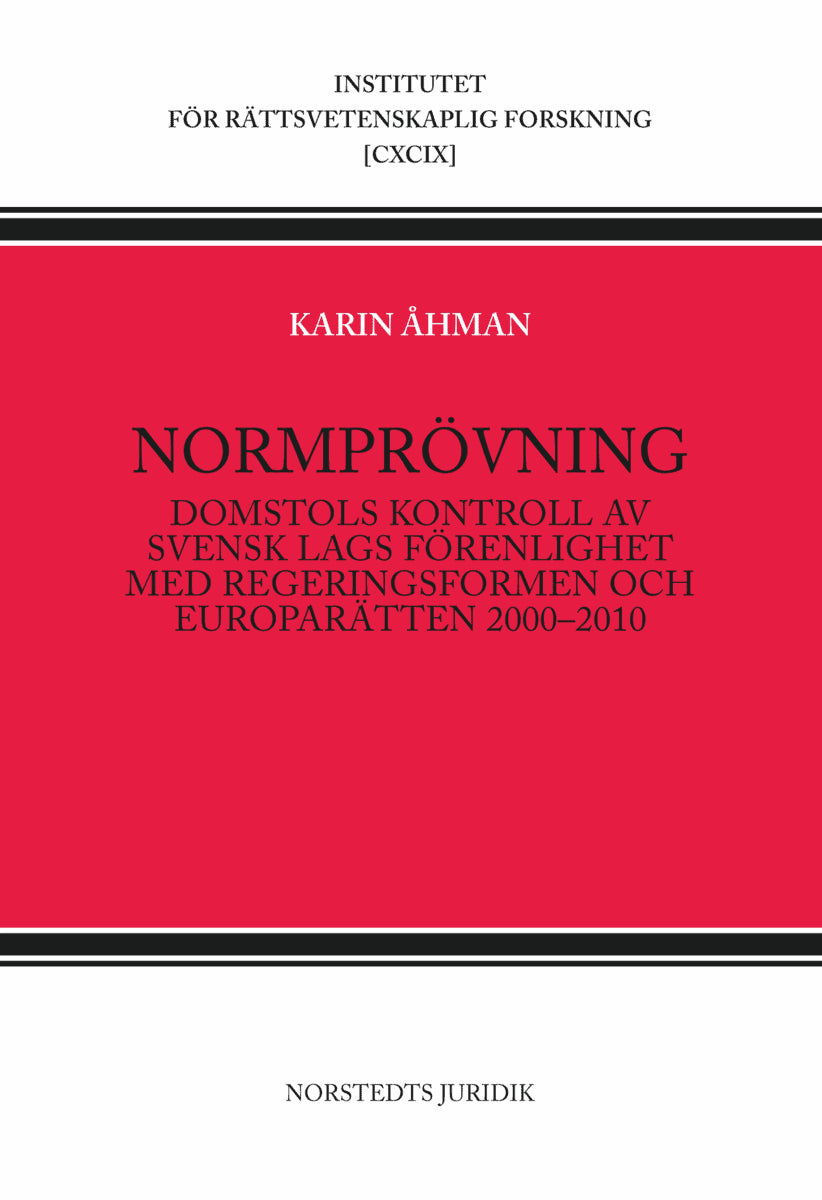 Åhman, Karin | Normprövning : Domstols kontroll av  svensk lags förenlighet med regeringsf